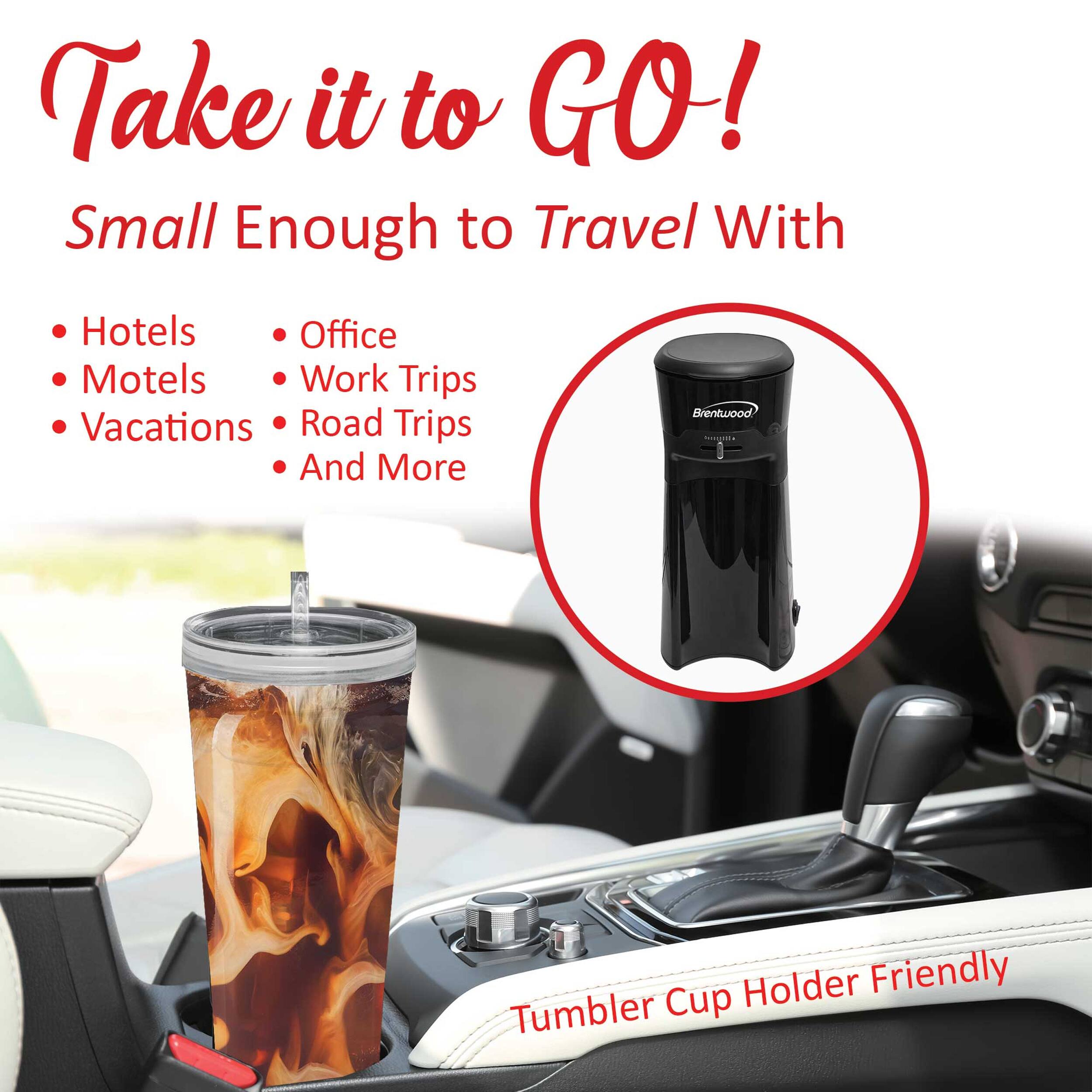 Take it to GO!  
Small Enough to Travel With  
Hotels  
Motels  
Vacations  
Office  
Work Trips  
Road Trips  
And More  
Brentwood  
Tumbler Cup Holder Friendly