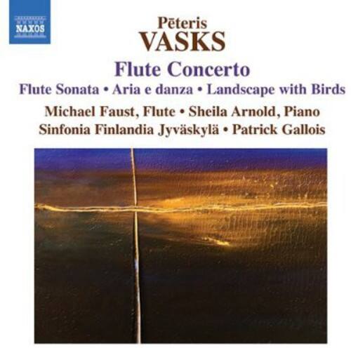 Peteris Vasks  
Flute Concerto  
Flute Sonata • Aria e danza • Landscape with Birds  
Michael Faust, Flute • Sheila Arnold, Piano  
Sinfonia Finlandia Jyväskylä • Patrick Gallois