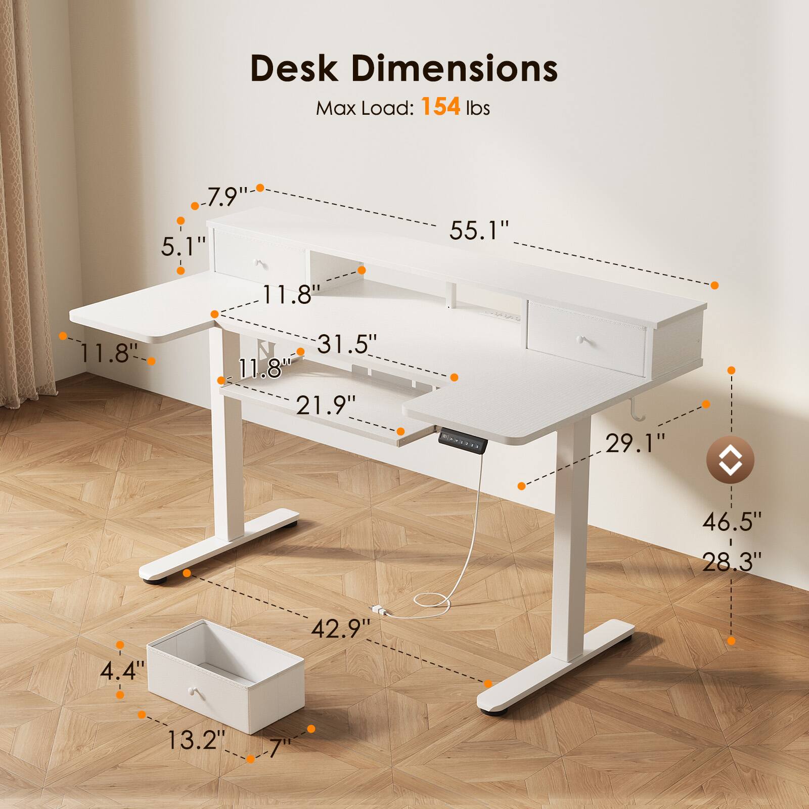 Desk Dimensions  
Max Load: 154 lbs  
- 55.1"  
- 31.5"  
- 29.1"  
- 46.5"  
- 28.3"  
- 42.9"  
- 4.4"  
- 13.2"  
- 7"