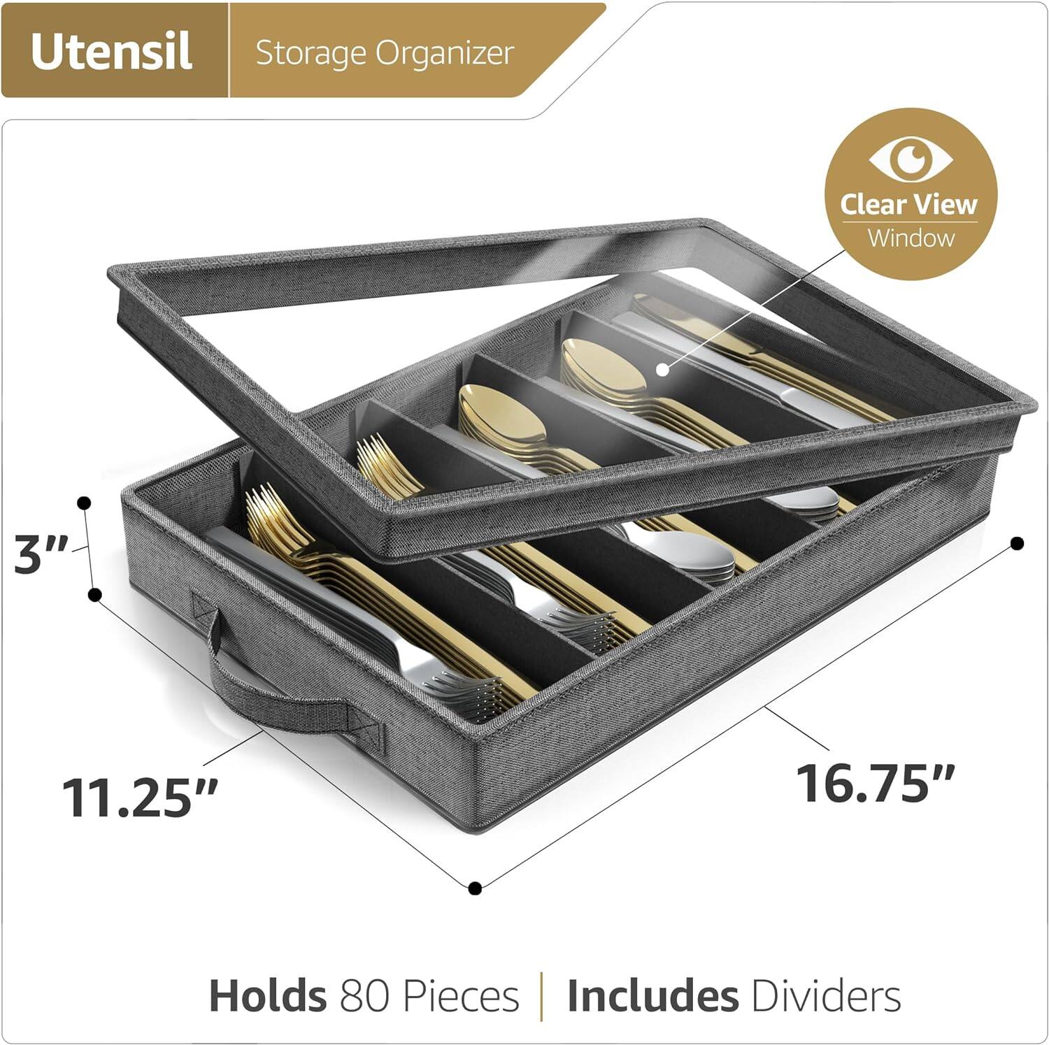 Utensil Storage Organizer  
Clear View Window  
3" x 11.25" x 16.75"  
Holds 80 Pieces  
Includes Dividers