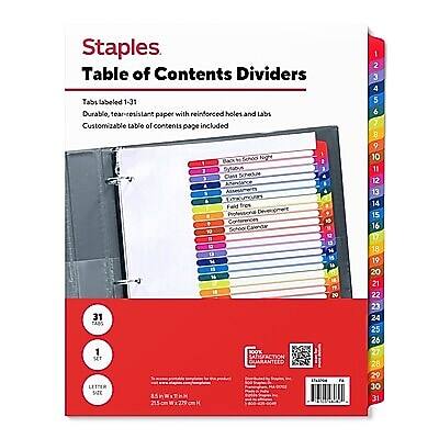 Staples Table of Contents Dividers Tabs labeled 1-31

Durable, tear-resistant paper with reinforced holes and tabs

Customizable table of contents page included

Sexo 2 1 goon 3 am ESPAA Fald from Professional Development Centers for School Camor 10 12 11 U 13 0 B

1 2 3 4 5 6 7 8 9 10 11 12 13 14 15 16 17 18 19 20 21 22 23 24 25 26 27 28 29 30 31

100% SATISFACTION GUARANTEED

Size: 8.5hWxTH 21.5cm