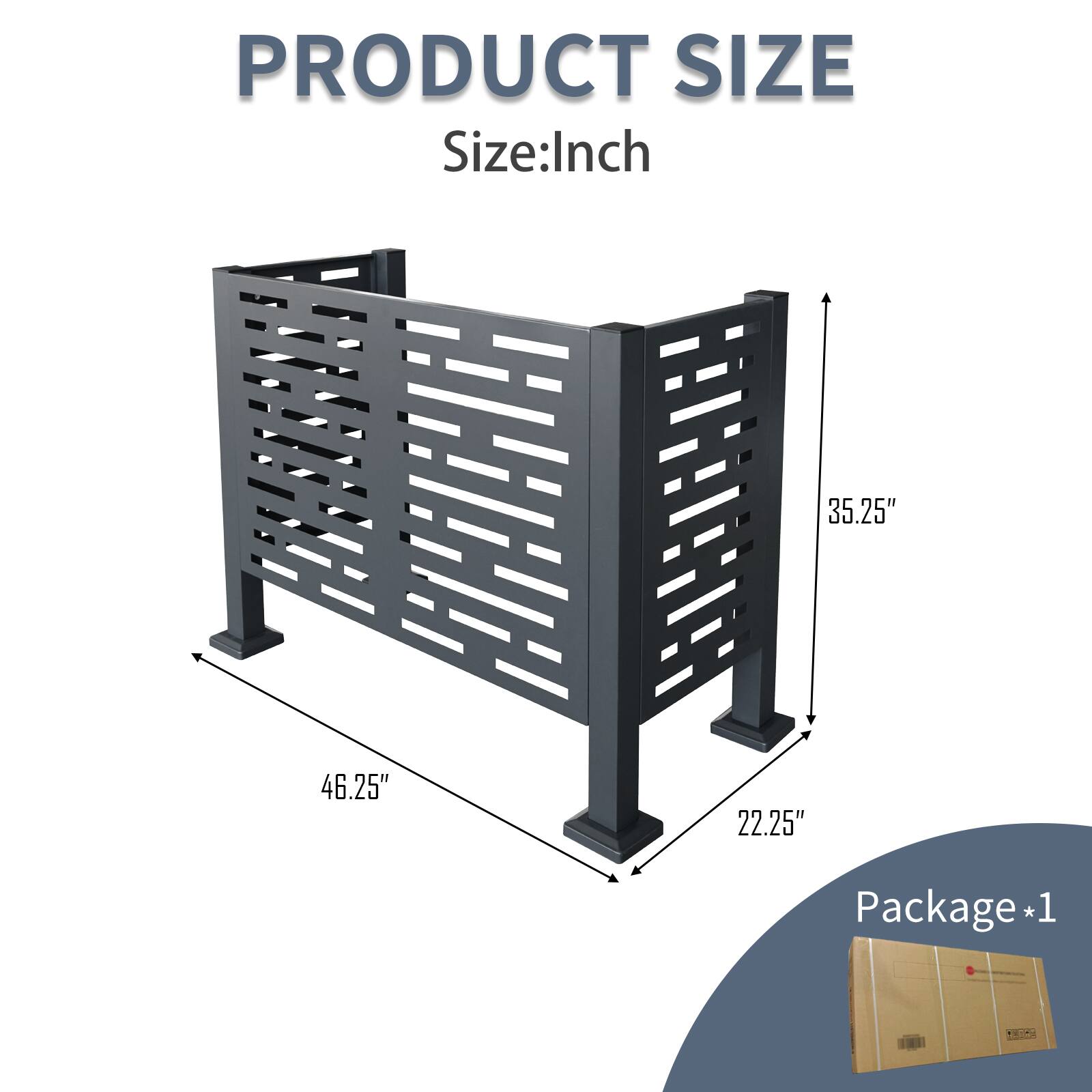 PRODUCT SIZE  
Size: Inch  
35.25" 46.25" 22.25"  
Package * 1