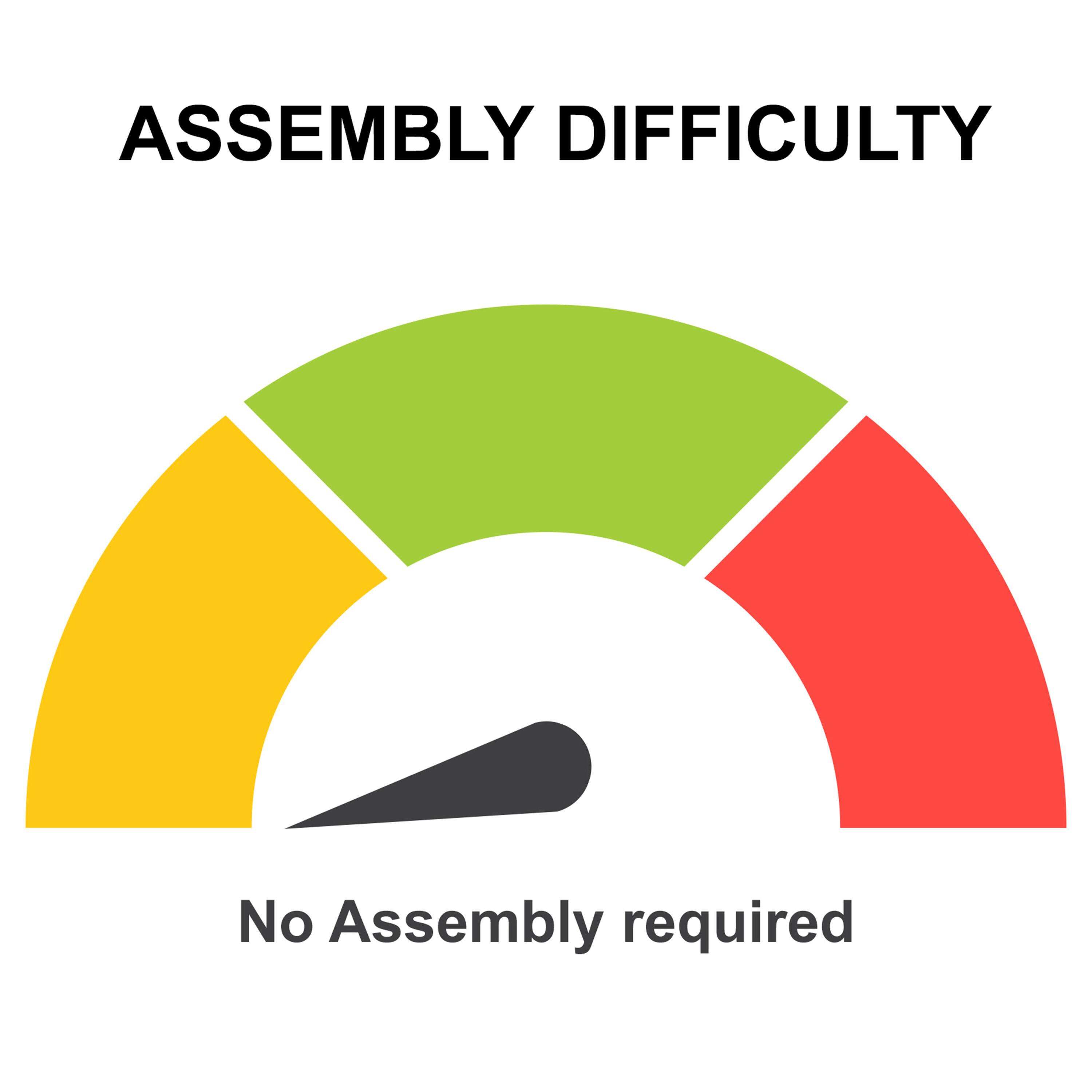 ASSEMBLY DIFFICULTY  
No Assembly required