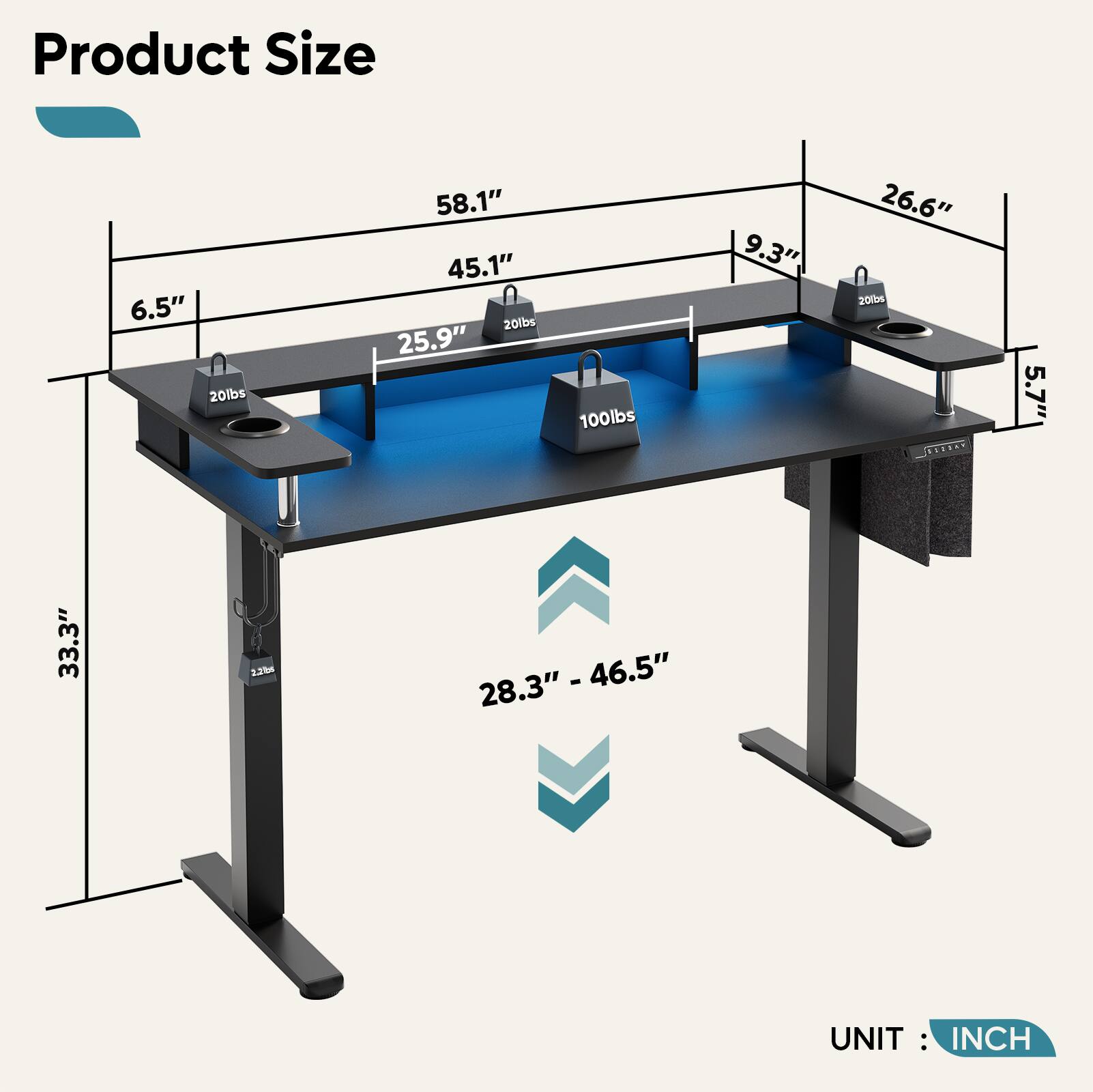 Product Size

- 6.5"
- 20lbs
- 58.1"
- 45.1"
- 20lbs
- 25.9"
- 100lbs
- 9.3"
- 26.6"
- 20lbs
- 5.7"
- 33.3"
- 2.2%
- 2
- 28.3" - 46.5"
- 28.3" - 46.5"

UNIT: INCH