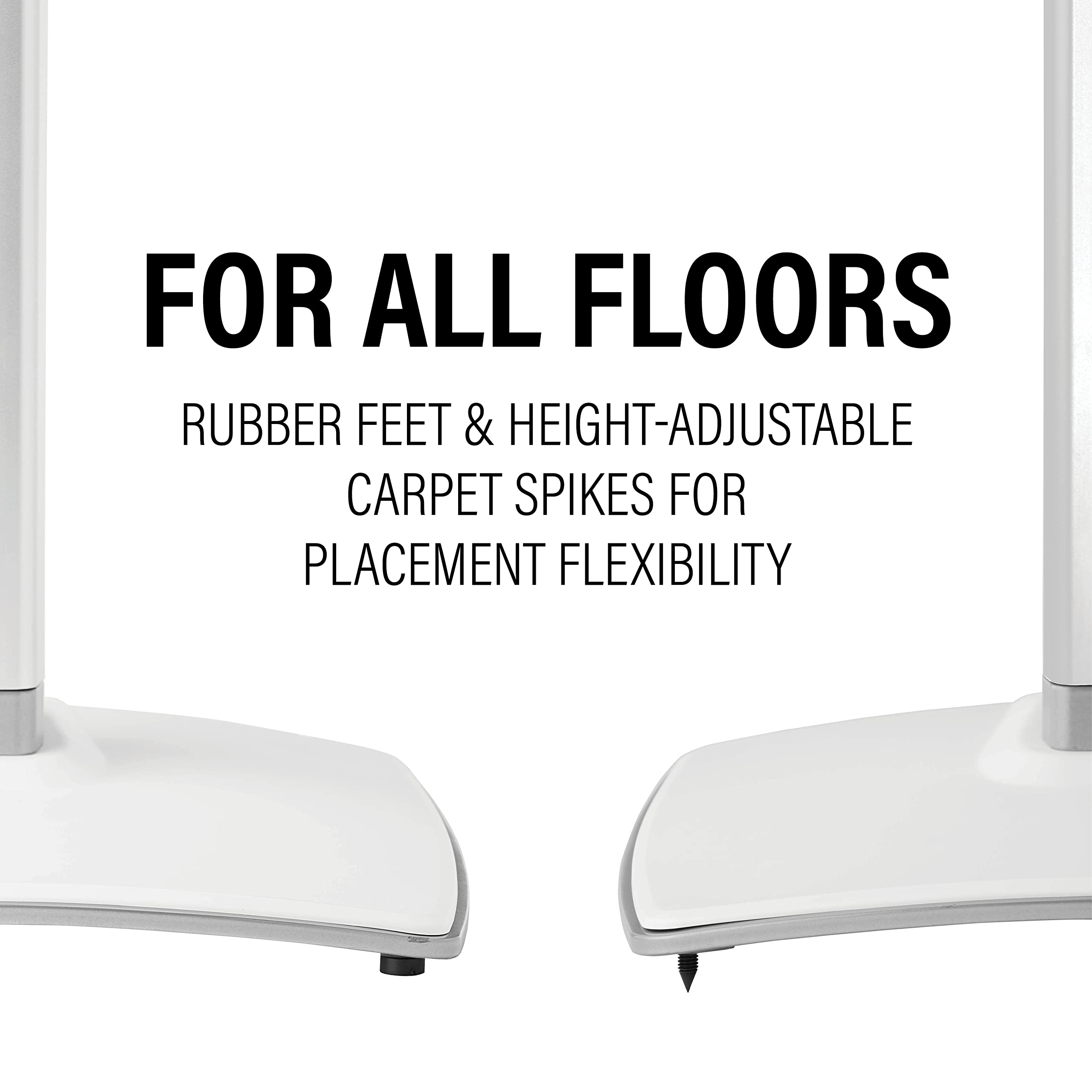 FOR ALL FLOORS

RUBBER FEET & HEIGHT-ADJUSTABLE CARPET SPIKES FOR PLACEMENT FLEXIBILITY