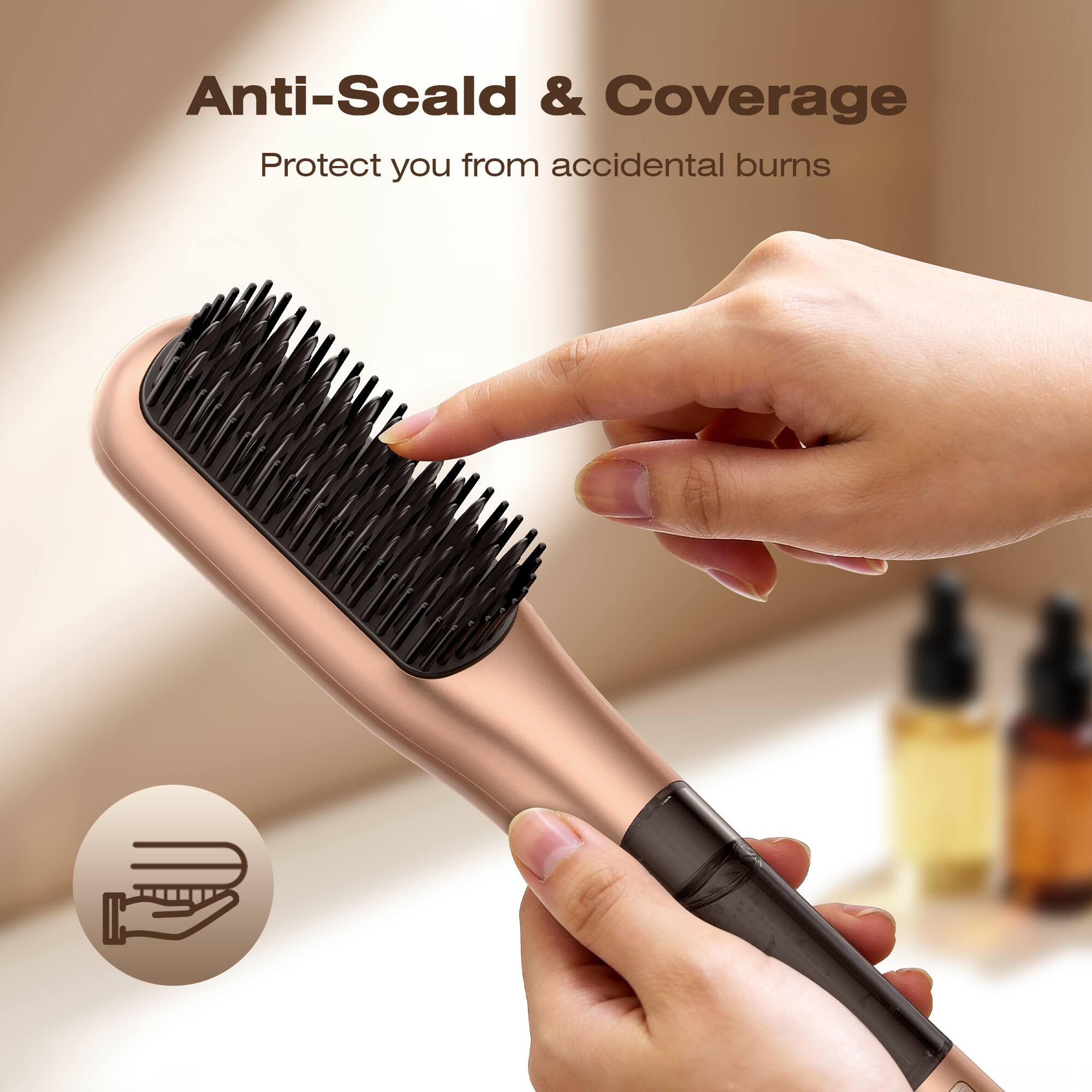 Anti-Scald & Coverage  
Protect you from accidental burns