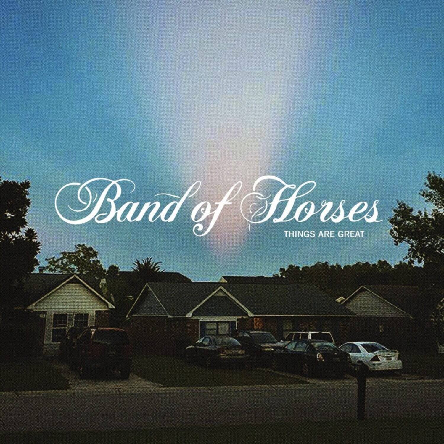 Band of Horses  
THINGS ARE GREAT