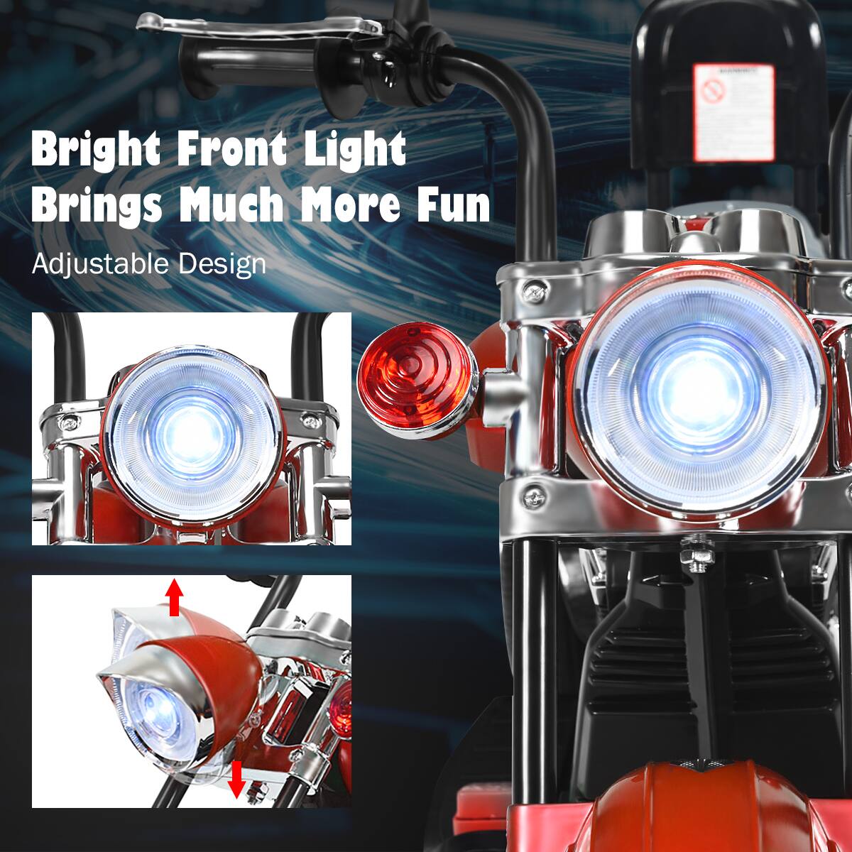 Bright Front Light Brings Much More Fun  
Adjustable Design