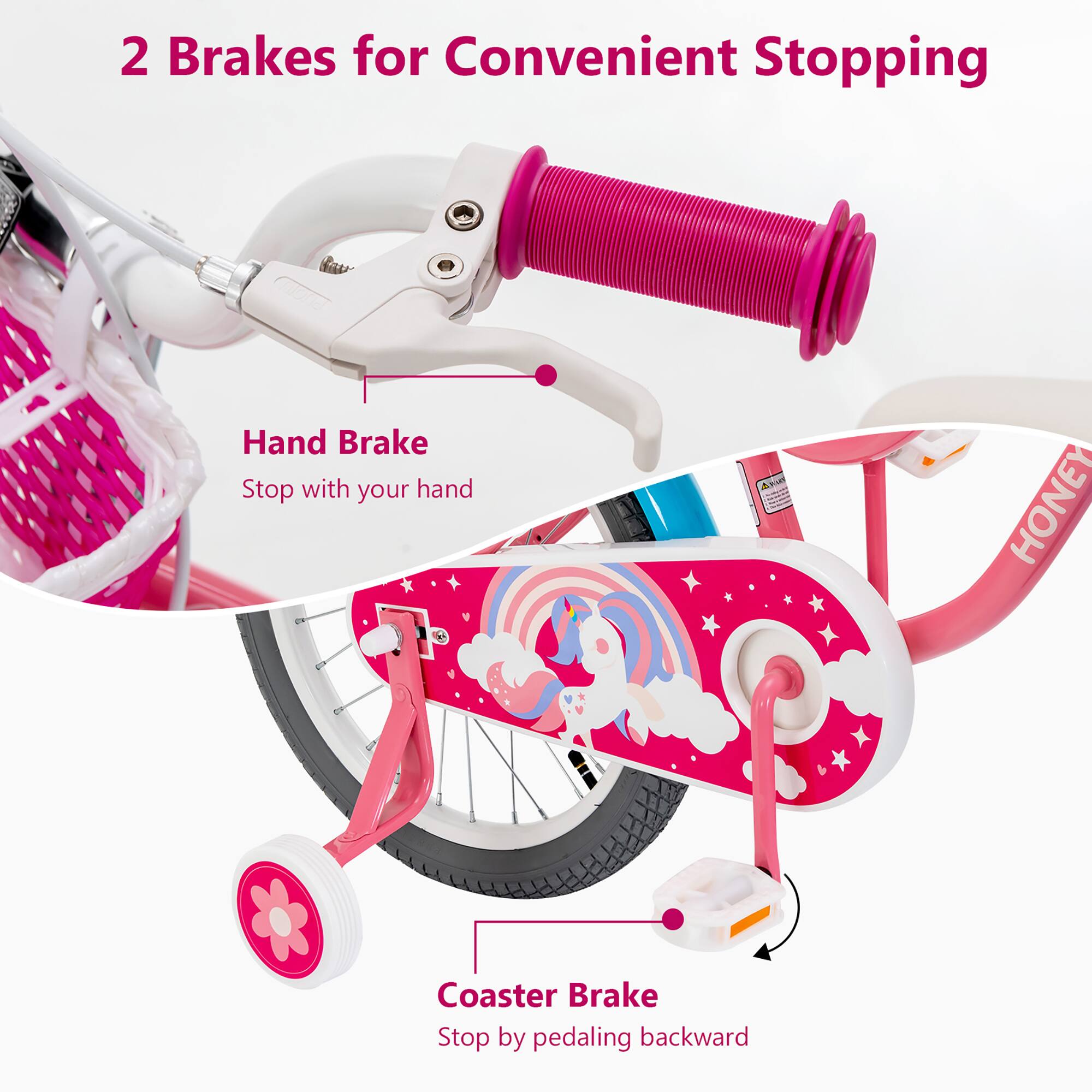 2 Brakes for Convenient Stopping

- Hand Brake
  - Stop with your hand

- Coaster Brake
  - Stop by pedaling backward
