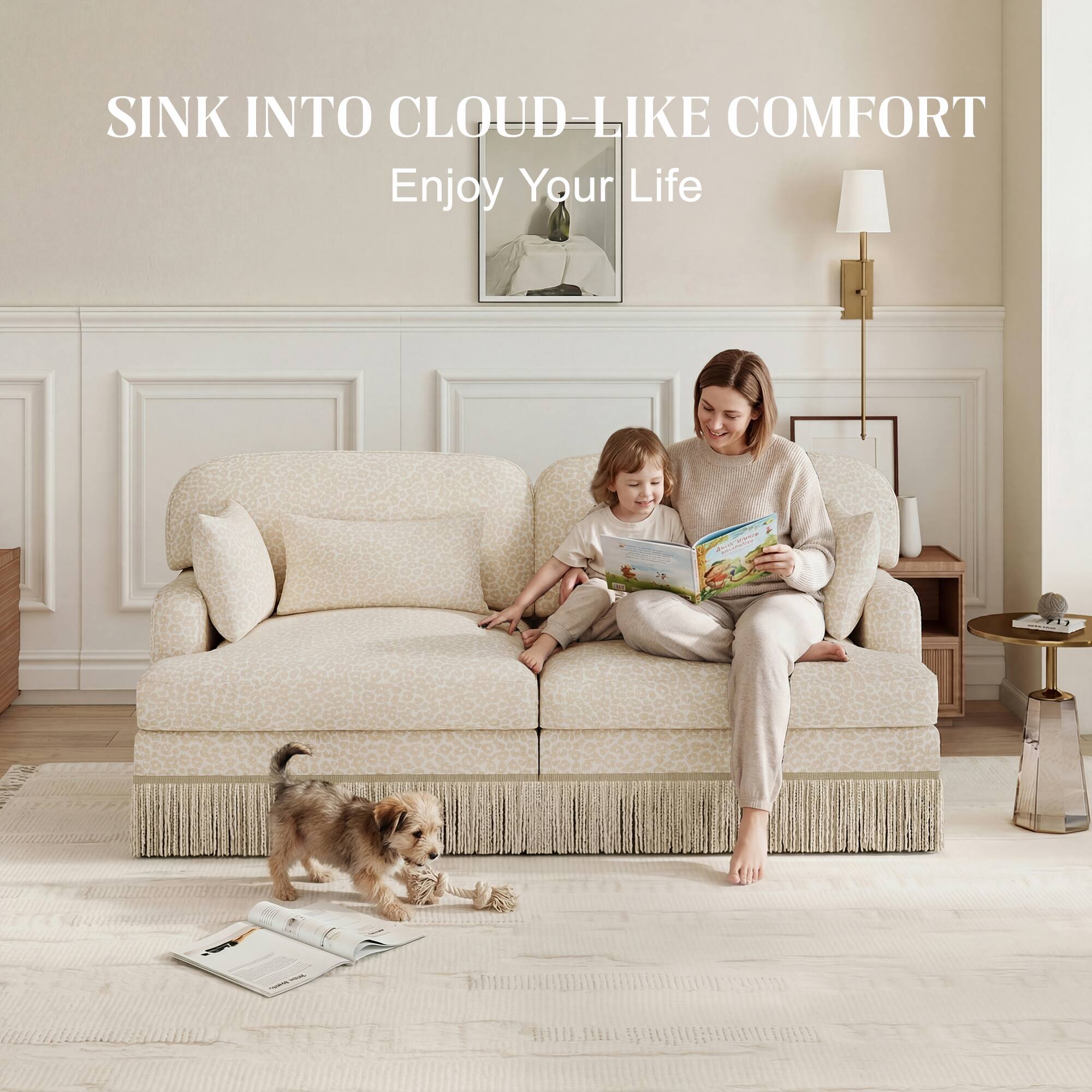SINK INTO CLOUD-LIKE COMFORT  
Enjoy Your Life