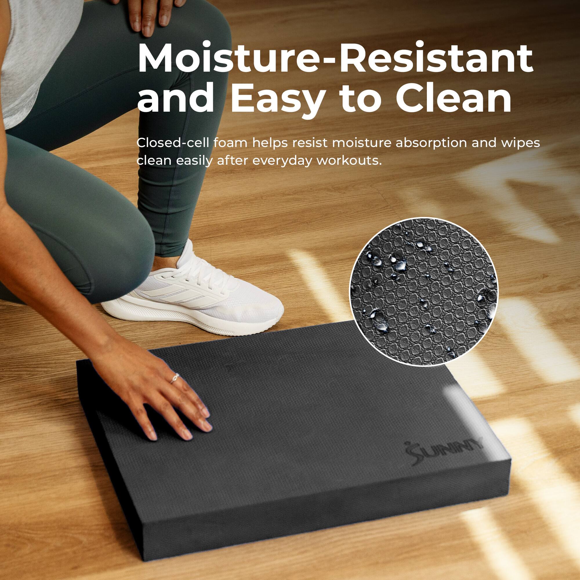 Moisture-Resistant and Easy to Clean

Closed-cell foam helps resist moisture absorption and wipes clean easily after everyday workouts.