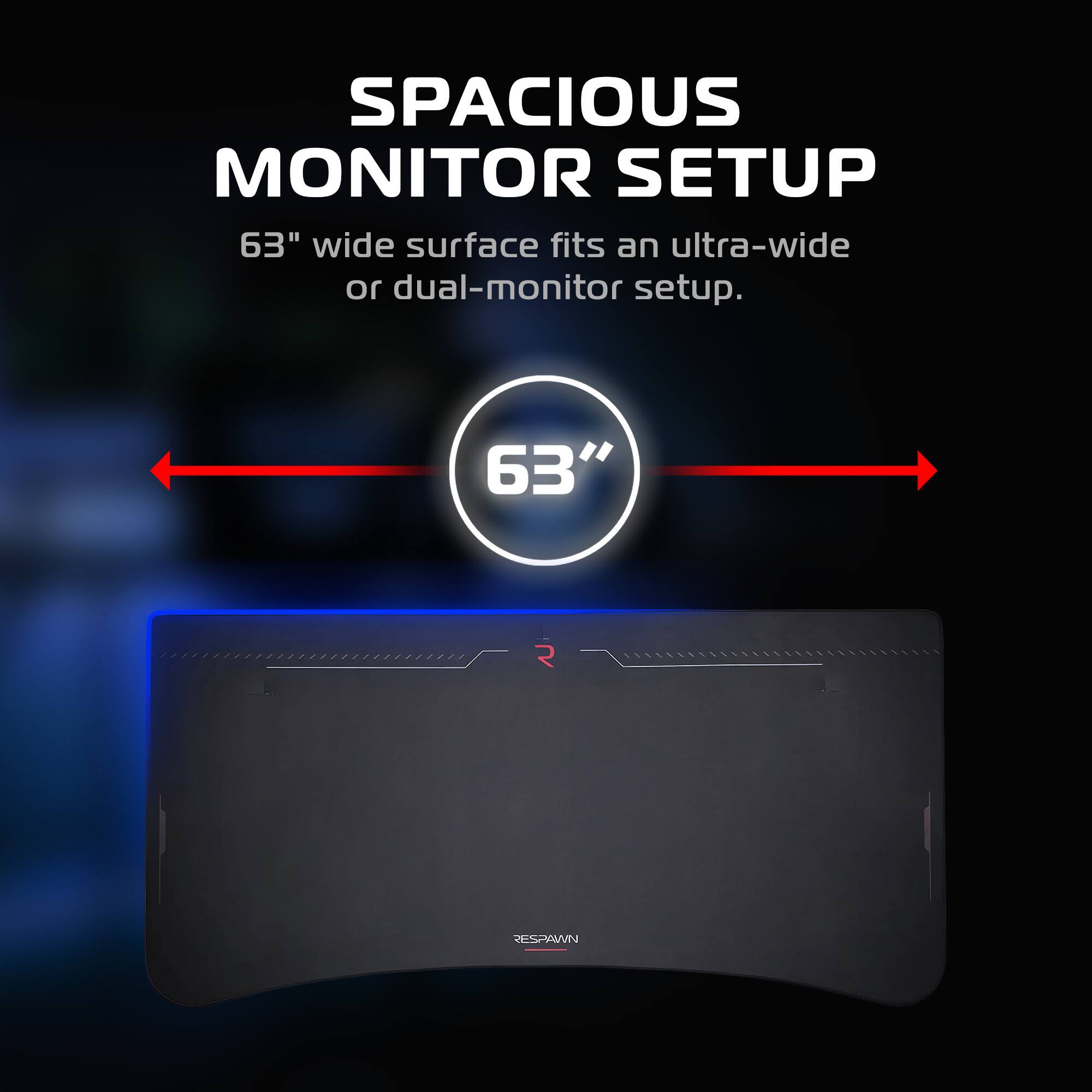 SPACIOUS MONITOR SETUP  
63" wide surface fits an ultra-wide or dual-monitor setup.