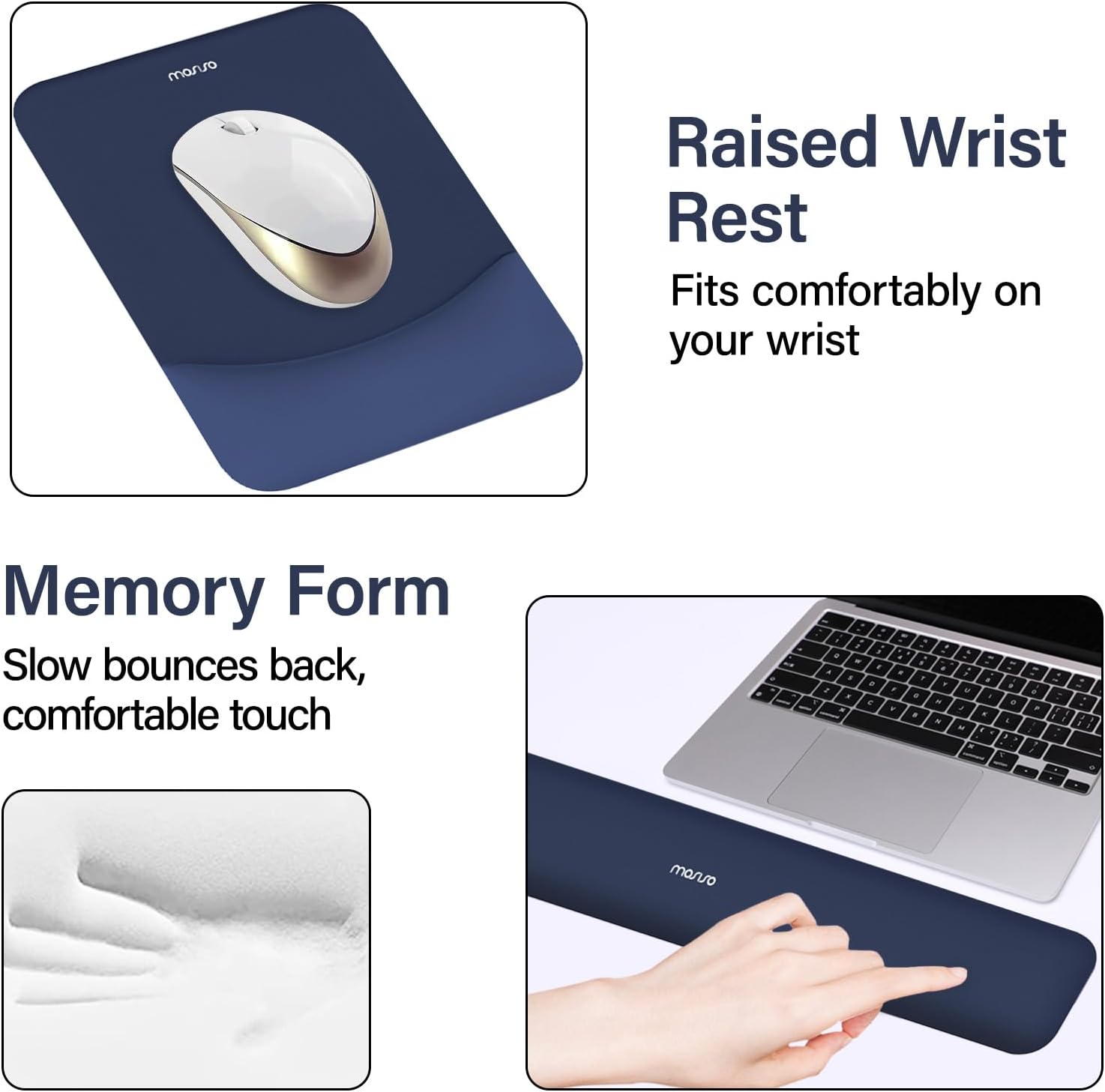 Raised Wrist Rest  
Fits comfortably on your wrist  

Memory Form  
Slow bounces back, comfortable touch