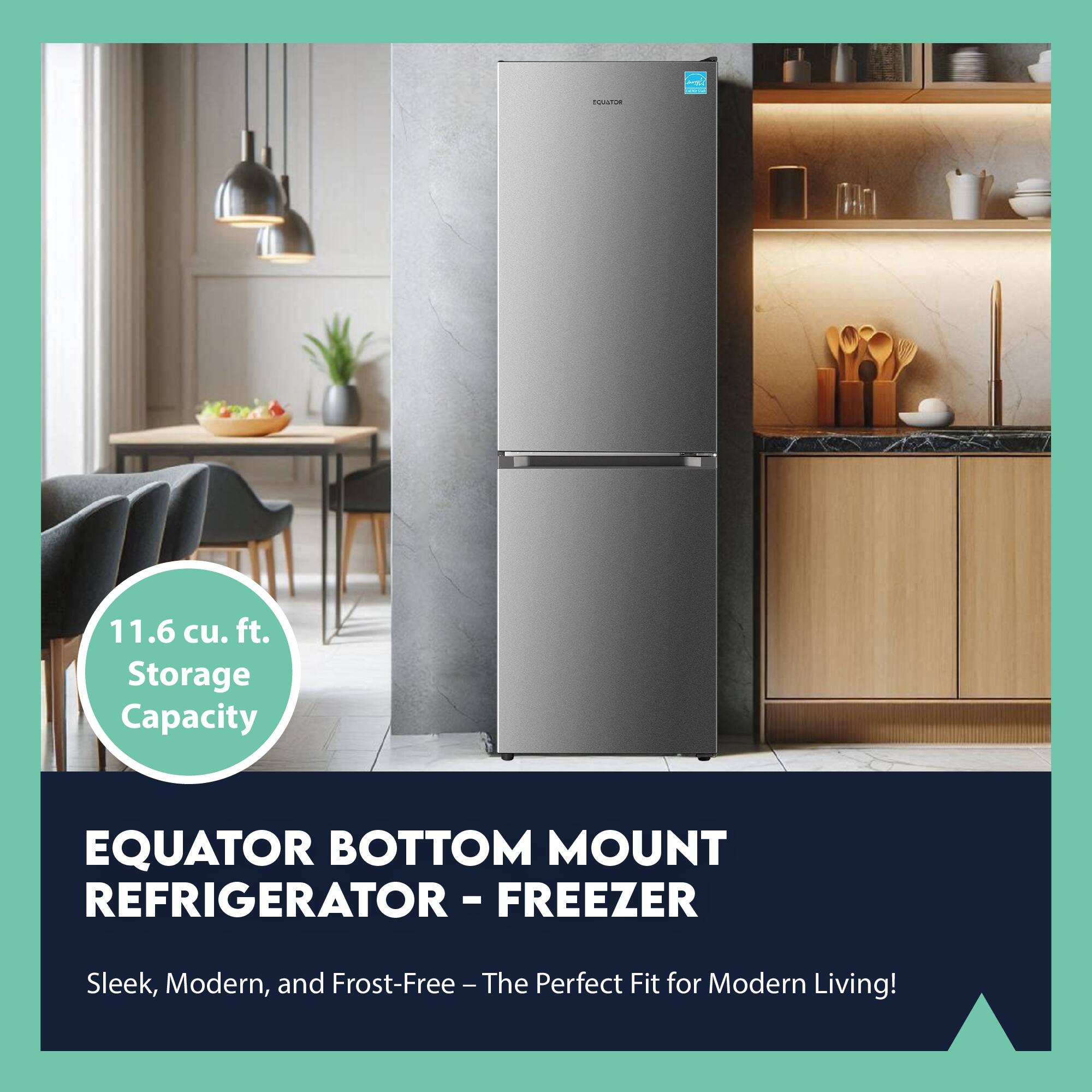 11.6 cu. ft. Storage Capacity

EQUATOR BOTTOM MOUNT REFRIGERATOR - FREEZER

Sleek, Modern, and Frost-Free - The Perfect Fit for Modern Living!