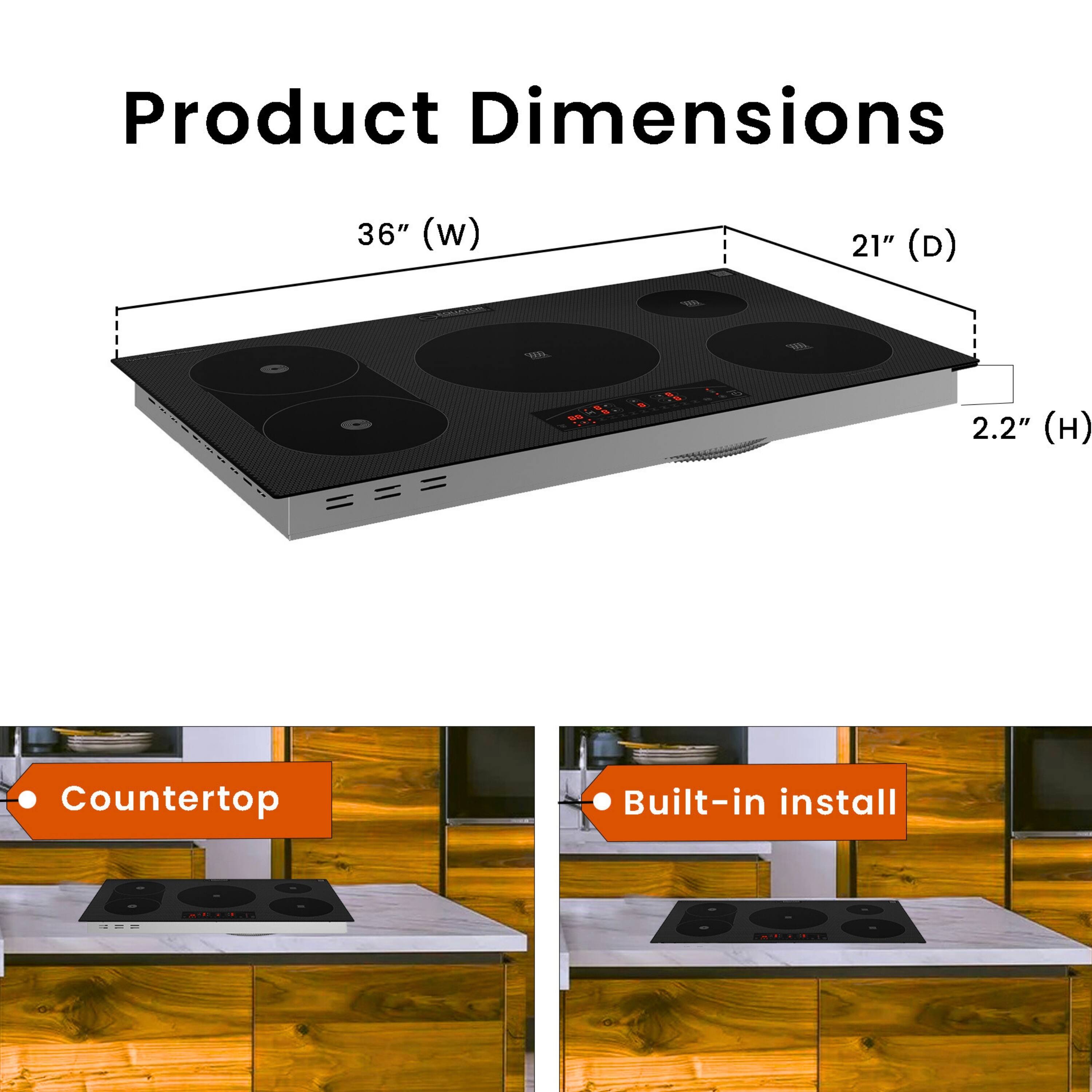 Product Dimensions
36" (w)
21" (D)
2.2" (H)

Countertop
Built-in install