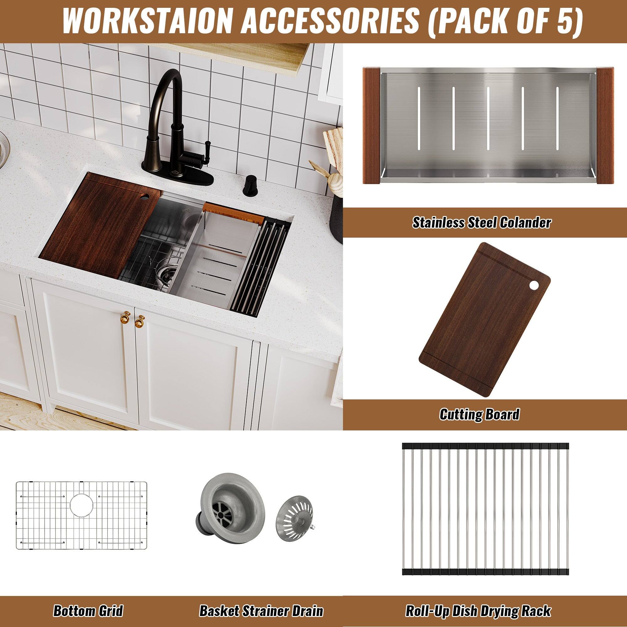 WORKSTAION ACCESSORIES (PACK OF 5)
Stainless Steel Colander
Cutting Board
Bottom Grid
Basket Strainer Drain
Roll-Up Dish Drying Rack
