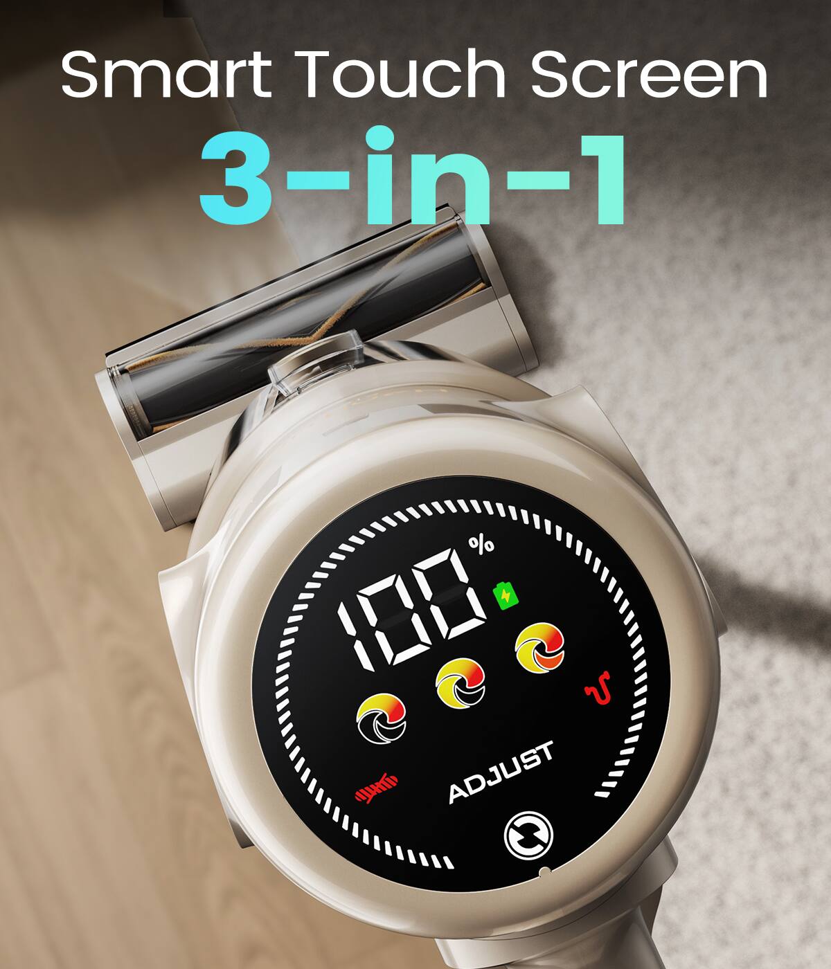 Smart Touch Screen  
3-in-1  

100%  

ADJUST
