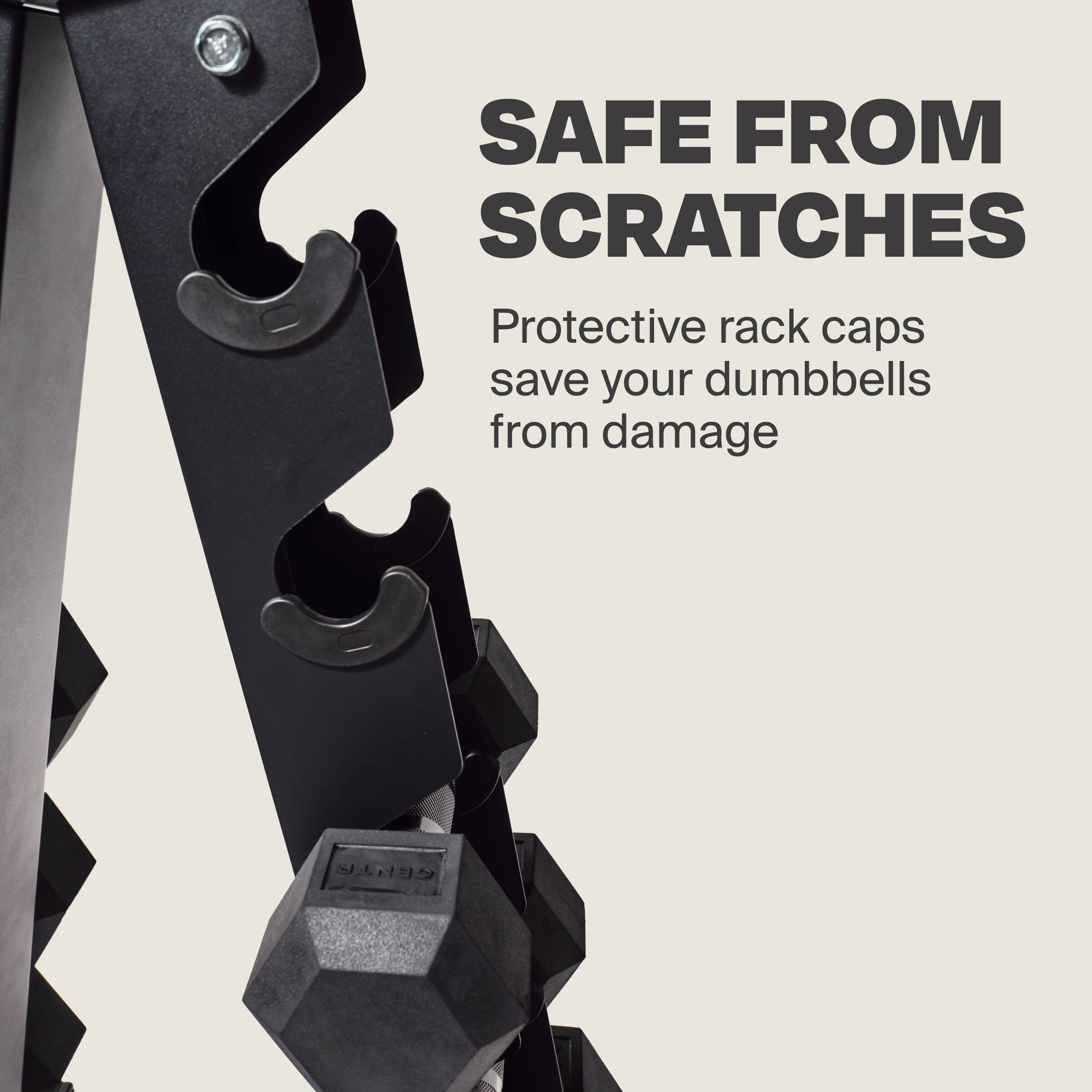 SAFE FROM SCRATCHES Protective rack caps save your dumbbells from damage.