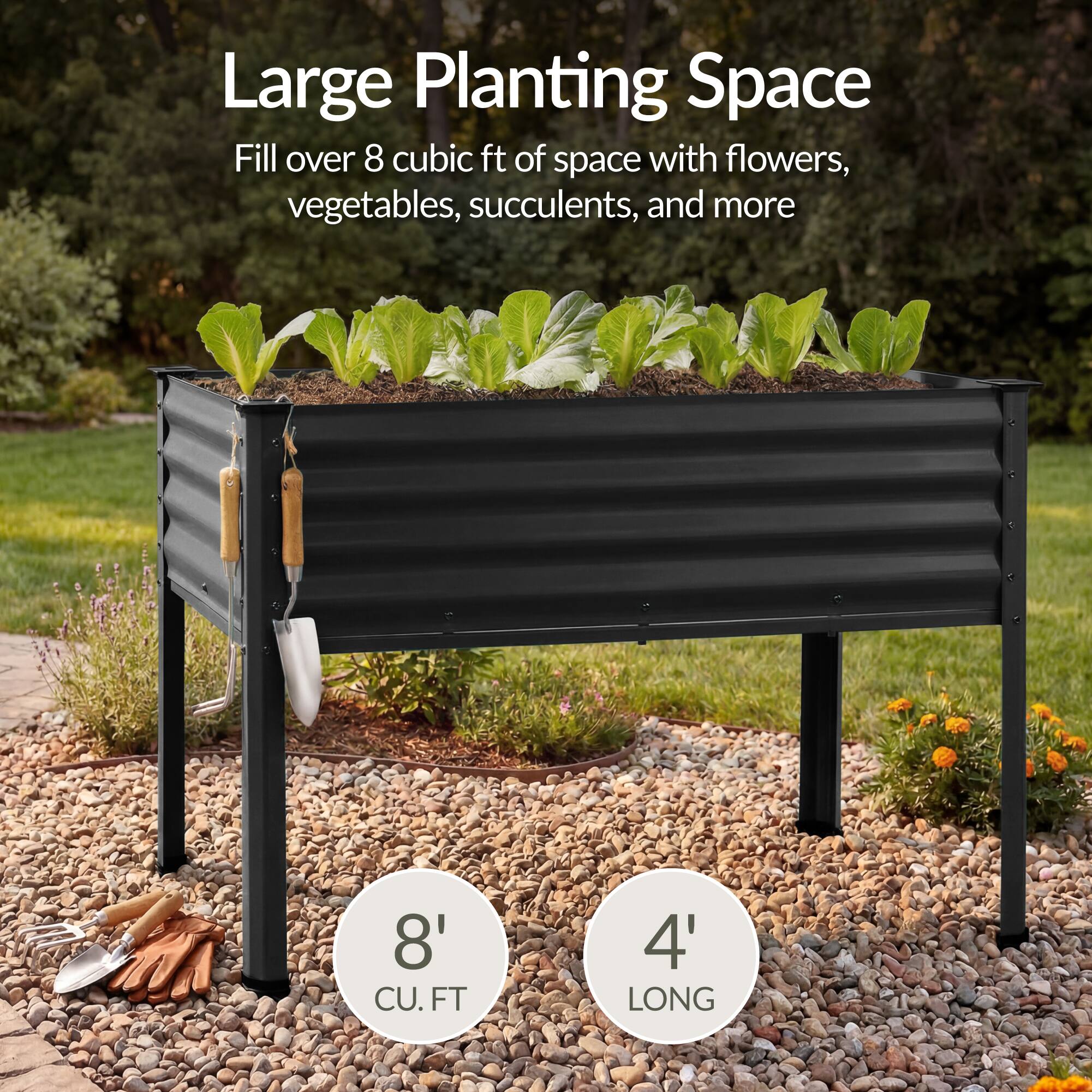 Large Planting Space  
Fill over 8 cubic ft of space with flowers, vegetables, succulents, and more  

8' CU. FT  
4' LONG