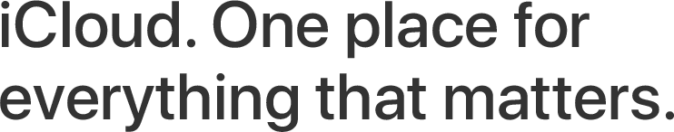 iCloud, One place for everything that matters