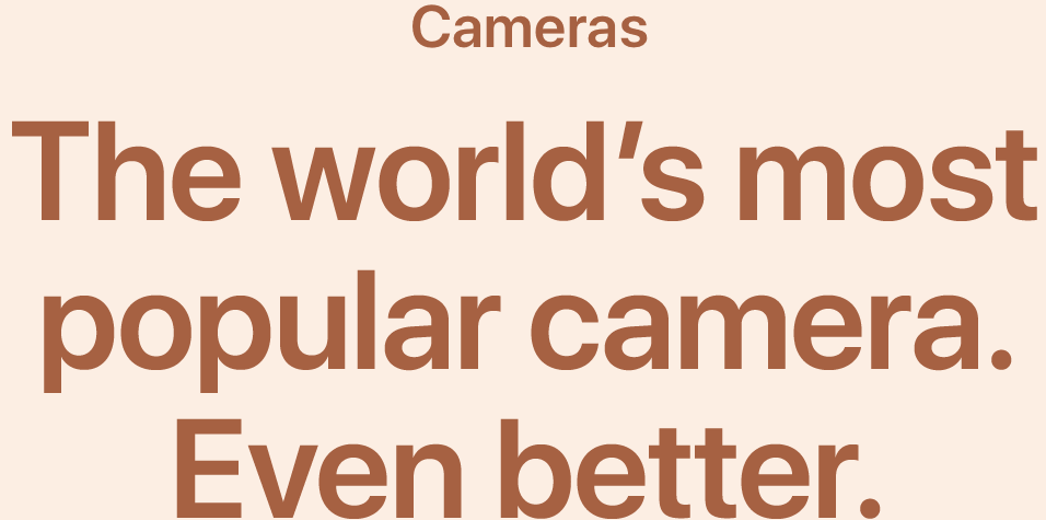 Cameras. The world’s most popular camera. Even better.