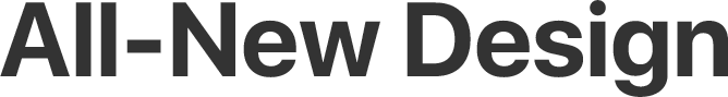 All-new design