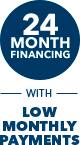 24 month financing with low monthly payments