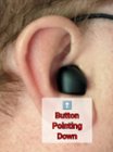 How it "fits" in my ear. Not sure if it's how they intended but it stays in comfortably in this position but the button points down and is partially covered by my ear making pressing it harder than I'd prefer it to be., click to load a larger version