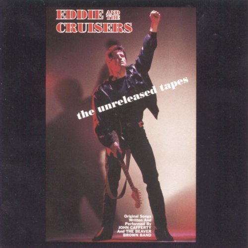  Eddie &amp; the Cruisers: The Unreleased Tapes [CD]