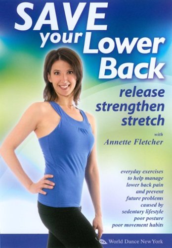 Annette Fletcher: Save Your Lower Back - Release, Strengthen, Stretch