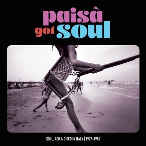 

Paisa' Got Soul: Soul, AOR & Disco in Italy 1977-1986 [LP] - VINYL