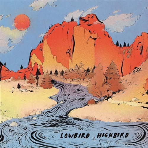 Lowbird Highbird [LP] [VINYL]