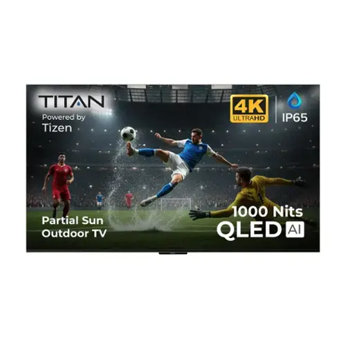 TITAN Powered by Tizen  
4K ULTRAHD  
IP65  
Partial Sun Outdoor TV  
1000 Nits QLED AI