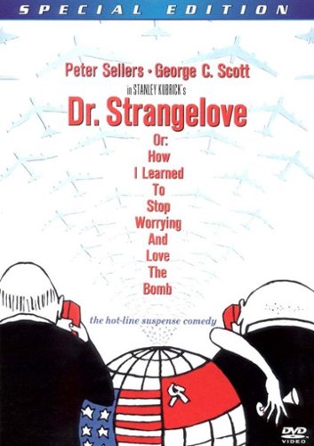 

Dr. Strangelove or: How I Learned To Stop Worrying and Love the Bomb [Special Edition] [1964]