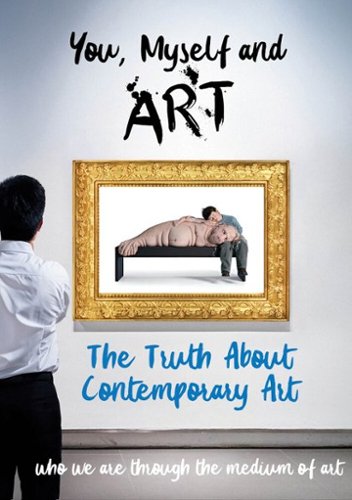 

You, Myself and Art: The Truth About Contemporary Art