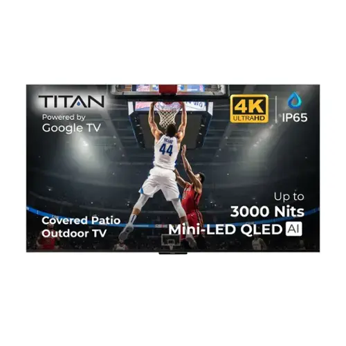 TITAN Powered by Google TV  
44" 4K ULTRAHD IP65  
Up to 3000 Nits  
CRUE Covered Patio M - Mini-LED QLED AI Outdoor TV