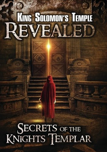King Solomon's Temple Revealed: Secrets of the Knights Templar