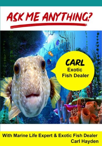 Ask Me Anything?: Carl - Exotic Fish Dealer