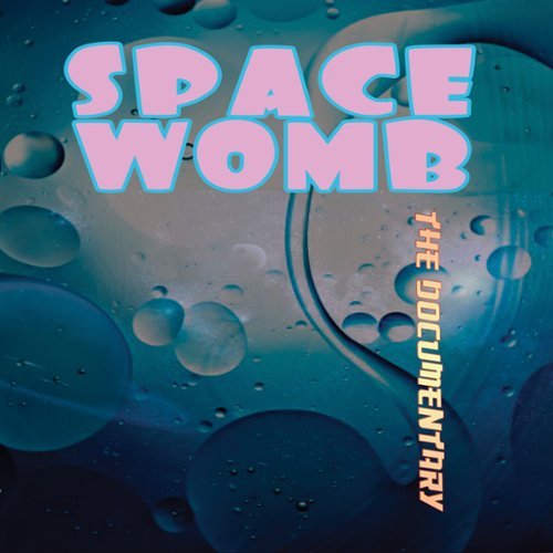 Space Womb: The Documentary
