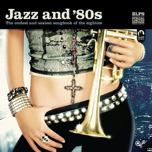 Jazz & '80s: The Coolest and Sexiest Songs of the Eighties [LP] - VINYL