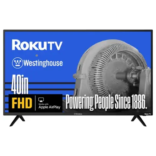 ROKUTV  
Westinghouse  
40in FHD  
Works with Apple AirPlay  
Powering People Since 1886.