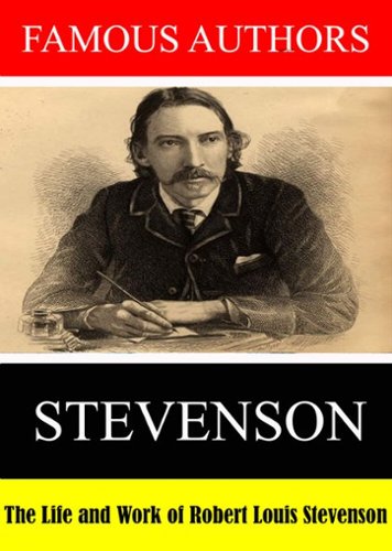 

Famous Authors: The Life and Work of Robert Louis Stevenson
