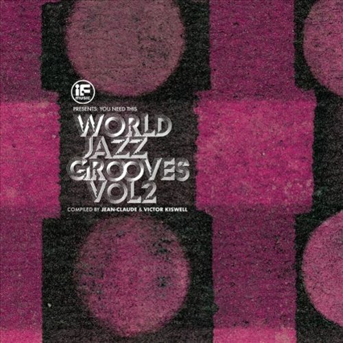 If Music Presents You Need This: World Jazz Grooves, Vol. 2 Compiled by Jean-Claude & Victor Kiswell [LP] [VINYL]
