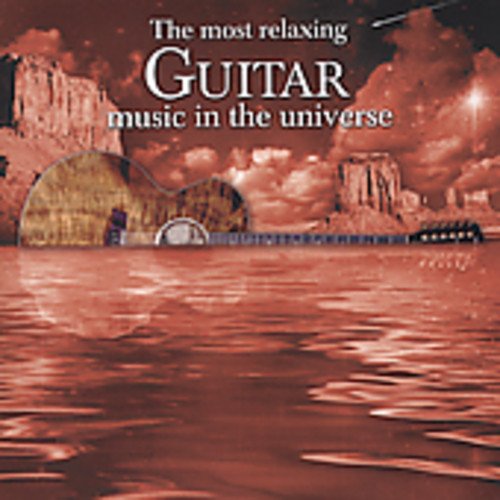  The Most Relaxing Guitar Music in the Universe [CD]