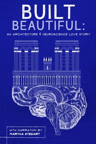 

Built Beautiful: An Architecture & Neuroscience Love Story [2020]