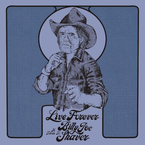 

Live Forever: A Tribute to Billy Joe Shaver [LP] - VINYL