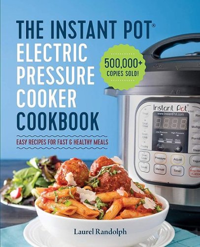 Callisto Media - The Instant Pot Electric Pressure Cooker Cookbook: Easy Recipes for Fast & Healthy Meals - Multi