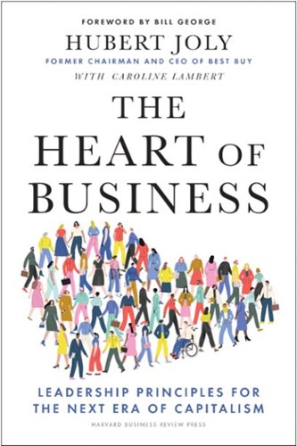 Harvard Business Review Press - The Heart of Business: Leadership Principles for the Next Era of Capitalism