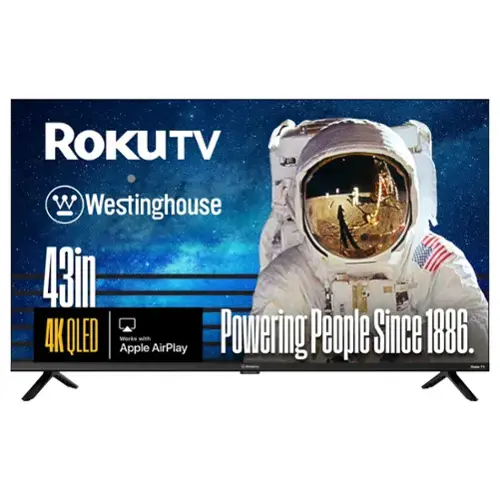 ROKUTV  
Westinghouse  
43in 4K OLED  
Works with Apple AirPlay  
Powering People Since 1886.