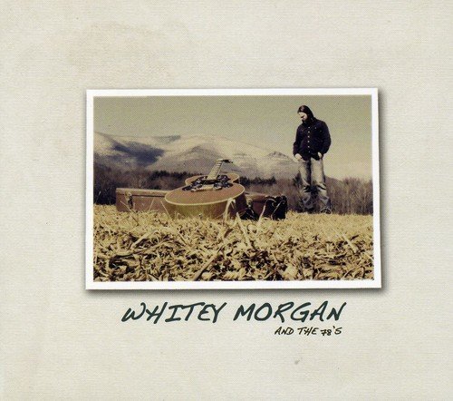  Whitey Morgan &amp; the 78's [CD]